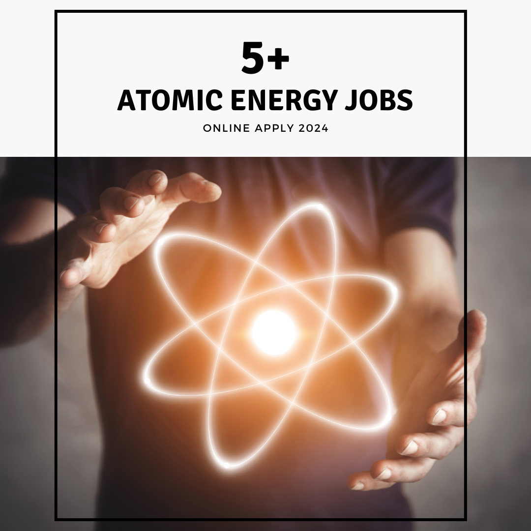 Atomic Energy Jobs 2024 - Online Apply Latest Vacancies